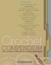 Crochet Compendium: The Ultimate Collection of Crochet Techniques - Connie Ellison