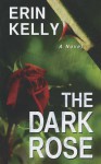 The Dark Rose - Erin Kelly