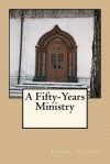 A Fifty-Years Ministry - Israel W Putnam, Maggie Mack