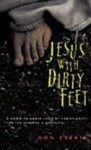 Jesus with Dirty Feet: A Down-to-Earth Look at Christianity for the Curious & Skeptical - Don Everts