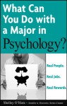 Real People. Real Jobs. Real Rewards, What Can You Do with a Major in Psychology (What Can You Do with a Major in...) - Shelley O'Hara