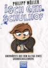 Isch geh Schulhof: Unerhörtes aus dem Alltag eines Grundschullehrers - Philipp Möller