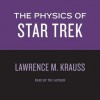 The Physics of Star Trek (Audio) - Lawrence M. Krauss