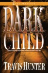 Dark Child: A Novel - Travis Hunter