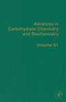 Advances in Carbohydrate Chemistry and Biochemistry, Volume 61 - Derek Horton