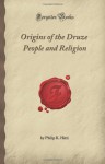 Origins of the Druze People and Religion (Forgotten Books) - Philip K. Hitti