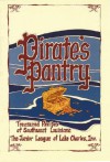 Pirate's Pantry: Treasured Recipes of Southwest Louisiana - Junior League of Lake Charles