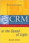 Crm At The Speed Of Light: Capturing And Keeping Customers In Internet Real Time - Paul Greenberg