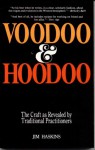 Voodoo and Hoodoo: The Craft as Revealed by Traditional Practitioners - James Haskins, James Haskins