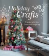 Holiday Crafts: 35 Projects for the Home and for Giving - Catherine Woram