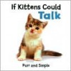 If Kittens Could Talk - Dana Bottenfield