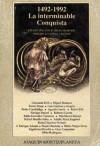 1492-1992 La interminable conquista: emancipación e identidad de América Latina, 1492-1992: ensayos - Noam Chomsky, Mario Vargas Llosa, Alejo Carpentier, Gioconda Belli, Rafael Sánchez Ferlosio, Enrique Dussel, Tomás Borge, Rigoberta Menchú, Miguel Bonasso, Luis Cardoza y Aragón, Roberto Garcia, Pedro Casaldaliga, Pablo Gonzalez Casanova, Agustin Cueva, Adolfo Perez Es