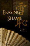 Erasing Shame - Yeyu