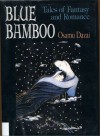 Blue Bamboo: Tales of Fantasy and Romance - Osamu Dazai, Ralph F. McCarthy