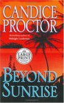 Beyond Sunrise (Random House Large Print ) - Candice Proctor