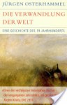 Die Verwandlung der Welt: Eine Geschichte des 19. Jahrhunderts - Jürgen Osterhammel