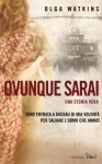 Ovunque sarai (Piemme voci) (Italian Edition) - Olga Watkins, L. Rosaschino