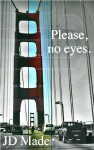Please No Eyes - J.D. Mader