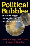 Political Bubbles: Financial Crises and the Failure of American Democracy - Nolan M. McCarty, Keith T. Poole, Howard Rosenthal