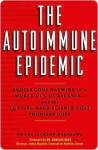 Autoimmune Epidemic - Donna Jackson Nakazawa, Douglas Kerr