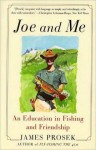 Joe and Me: An Education In Fishing And Friendship - James Prosek