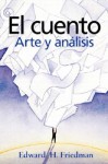 El cuento: Arte y analisis - Edward H. Friedman