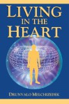 Living in the Heart: How to Enter Into the Sacred Space Within the Heart [With CD] - Drunvalo Melchizedek