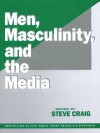 Men, Masculinity and the Media - Steve Craig