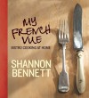 My French Vue: Bistro Cooking at Home - Shannon Bennett