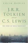 J.R.R. Tolkien and C.S. Lewis: A Story of a Friendship - Colin Duriez