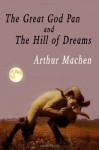 The Great God Pan And The Hill Of Dreams - Arthur Machen