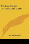 Modern Stories: The Children's Hour (1907) - Eva March Tappan