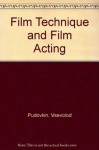 Film Technique and Film Acting - V. I. Pudovkin