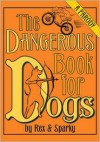 The Dangerous Book for Dogs: A Parody - Joe Garden, Janet Ginsburg