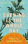 Evening is the Whole Day - Preeta Samarasan