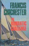 The Romantic Challenge - Francis Chichester