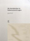 An Introduction to Substructural Logics - Greg Restall