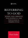 Referring to God: Jewish and Christian Perspectives (Routledge Jewish Studies Series) - Paul Helm