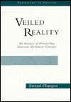 Veiled Reality: An Analysis Of Present-day Quantum Mechanical Concepts - Bernard d'Espagnat