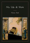 My Life and Work - Henry Ford