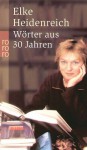 Wörter aus 30 Jahren - Elke Heidenreich