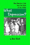 What Depression? How America's Kids Beat The Blahs Of The 1930s - Don Clark