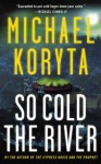 So Cold the River - Michael Koryta