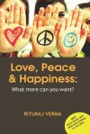 Love, Peace and Happiness: What more can you want?(E-book) - Rituraj Verma