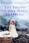 The Sound Of One Hand Clapping - Richard Flanagan