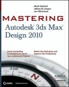 Mastering Autodesk 3ds Max Design 2010 - Mark Gerhard, Jeff Harper, Jon McFarland