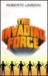 The Invading Force - Roberts Liardon