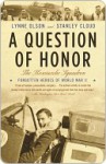 A Question of Honor: The Kosciuszko Squadron: Forgotten Heroes of World War II - Lynne Olson, Stanley Cloud