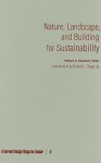 Nature, Landscape, and Building for Sustainability: A Harvard Design Magazine Reader - William S. Saunders, Robert E. Thayer, Robert L. Thayer Jr.