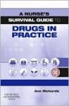 A Nurse's Survival Guide to Drugs in Practice - Ann Richards